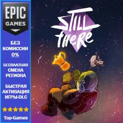 Still There | EPIC GAMES