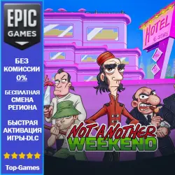 Not Another Weekend | EPIC GAMES