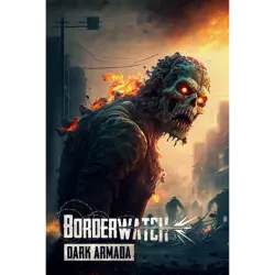 BORDERWATCH DARK ARMADA REGION FREE STEAM