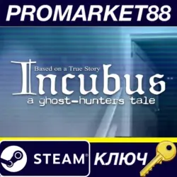 Incubus - A ghost-hunters tale Steam КЛЮЧ GLOBAL