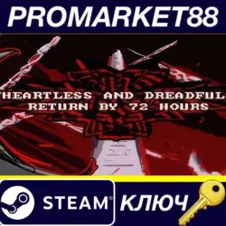 Heartless & Dreadful : Return by 72 Hours Steam КЛЮЧ