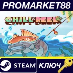 Chill & Reel Steam КЛЮЧ GLOBAL