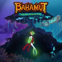 (XBOX One) BAHAMUT AND THE WAQWAQ TREE