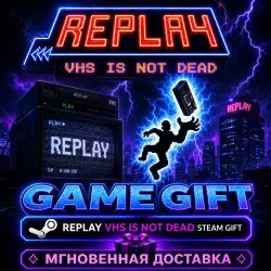 Replay - VHS is not dead | АВТОВЫДАЧА STEAM
