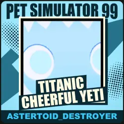 Titanic Cheerful Yeti [Exclusive] — Pet Simulator 99