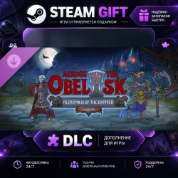 Across the Obelisk Necropolis Of The Damned · DLC ДЛЯ STEAM · GIFT · АВТОДОСТАВКА