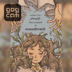When the Past Was Around (Original Soundtrack) (GOG) — покупка игры на ваш аккаунт