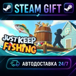 Just Keep Fishing · STEAM GIFT · АВТОДОСТАВКА