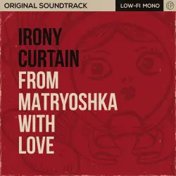 Irony Curtain: From Matryoshka with Love - Original Soundtrack PS4 Укр. UA/Турция