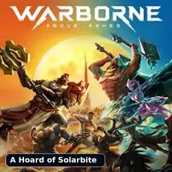 Warborne Above Ashes | A Hoard of Solarbite | По ID | Уточните регион