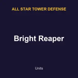 Bright Reaper | All star tower defense | All star tower defense