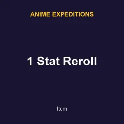 1 Stat Reroll | Anime expeditions | Anime expeditions