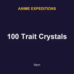 100 Trait Crystals | Anime expeditions | Anime expeditions