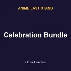 Celebration Bundle | Anime last stand | Anime last stand