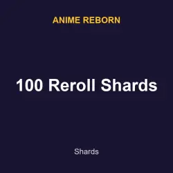 100 Reroll Shards | Anime reborn | Anime reborn