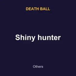 Shiny hunter | Death ball | Death ball