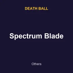 Spectrum Blade | Death ball | Death ball