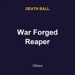 War Forged Reaper | Death ball | Death ball