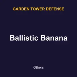 Ballistic Banana | Garden tower defense | Garden tower defense