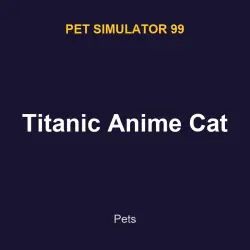 Titanic Anime Cat | PS99 | Pet Simulator 99