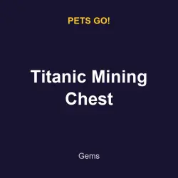 Titanic Mining Chest | Pets go! | Pets go!
