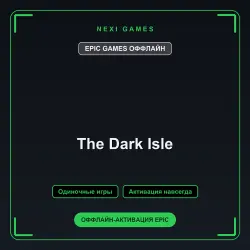 The Dark Isle — EPIC GAMES ОФФЛАЙН аккаунт | Одиночная игра