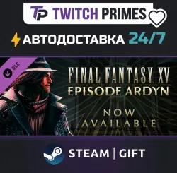 Ru+СНГ+Китай "DLC FINAL FANTASY XV EPISODE ARDYN" Steam Gift автовыдача 24/7