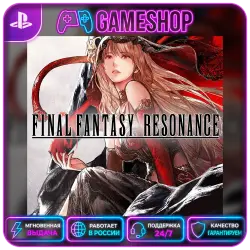 FINAL FANTASY RESONANCE PS5 | П2/П3