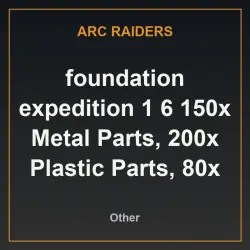 foundation expedition 1 6 150x Metal Parts, 200x Plastic Parts, 80x ARC Alloy,15x CANISTER and (Item