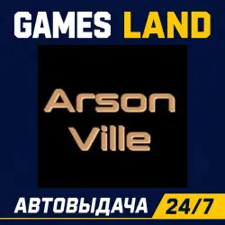 ArsonVille | Steam Ключ | GLOBAL + РФ/СНГ | АВТОВЫДАЧА 24/7