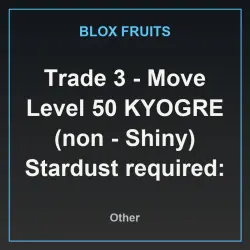 Trade 3 - Move Level 50 KYOGRE (non - Shiny) Stardust required: 20K or 1M iOS and Android (Предмет)