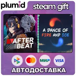 Afterbeat x A Dance of Fire and Ice Steam Gift / Россия + МИР / АВТО