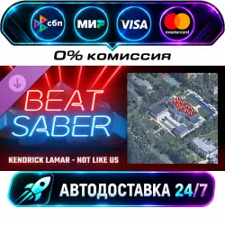 Beat Saber - Kendrick Lamar - Not Like Us DLC STEAM RU + МИР АВТОВЫДАЧА 24/7
