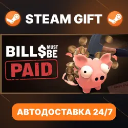 Bills Must Be Paid · STEAM GIFT · АВТОДОСТАВКА