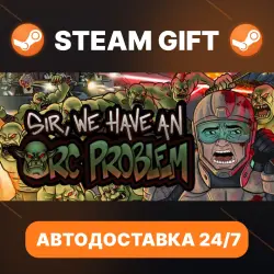 Sir, We Have an Orc Problem · STEAM GIFT · АВТОДОСТАВКА