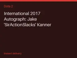 International 2017 Autograph: Jake 'SirActionSlacks' Kanner #575707520