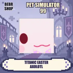 [Pet Simulator 99] Titanic Easter Axolotl — Exclusive