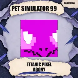 Titanic Pixel Agony [Exclusive] из Pet Simulator 99 Каморка
