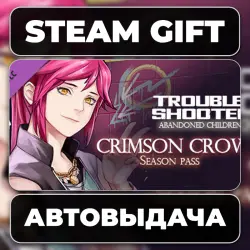 TROUBLESHOOTER: Abandoned Children - Crimson Crow Steam • РФ + МИР
