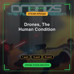 Drones, The Human Condition | АРЕНДА 7/14/30 дней | STEAM аккаунт