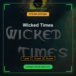 Wicked Times | АРЕНДА 7/14/30 дней | STEAM аккаунт