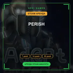 PERISH | АРЕНДА 7/14/30 дней | STEAM аккаунт