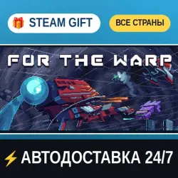 For The Warp STEAM GIFT РФ+ВСЕ СТРАНЫ АВТОДОСТАВКА