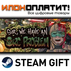 Sir, We Have an Orc Problem · Steam РОССИЯ и ВСЕ СТРАНЫ