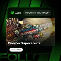 Xbox One / Series S|X | Fission Superstar X | На ваш любой аккаунт