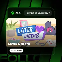 Xbox One / Series S|X | Later Daters | На ваш любой аккаунт