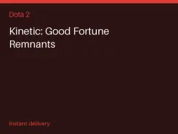 Kinetic: Good Fortune Remnants #582492475