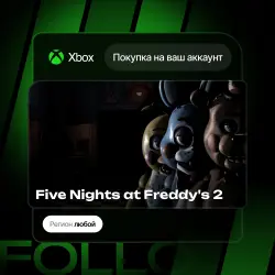 Xbox / MS Store | Five Nights at Freddy's 2 | На ваш любой аккаунт