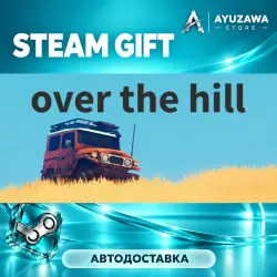 over the hill · STEAM GIFT · АВТОДОСТАВКА