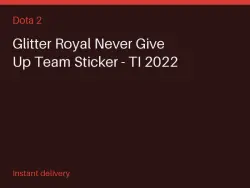 Glitter Royal Never Give Up Team Sticker - TI 2022 #583435192